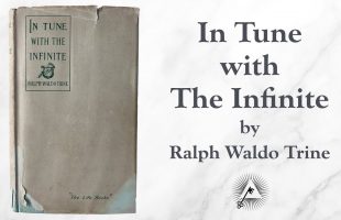 In Tune with the Infinite (1897) by Ralph Waldo Trine