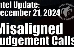 Intel Update – Dec. 21 – Misaligned Judgement Calls