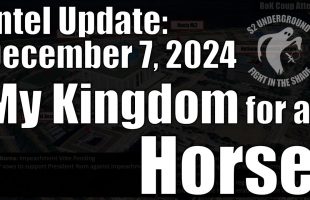 Intel Update – Dec. 7 – My Kingdom for a Horse