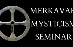Introduction to Merkavah Mysticism and Hekhalot Literature Seminar Announcement