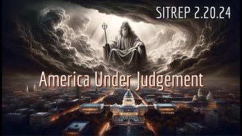 Is America Under Judgement? SITREP 2.20.24
