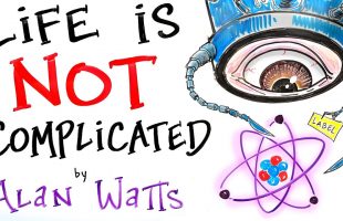 Life is NOT Complicated – Alan Watts