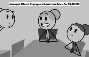 Manager Offered Employee a Supervisor Role… For $0.01 LESS