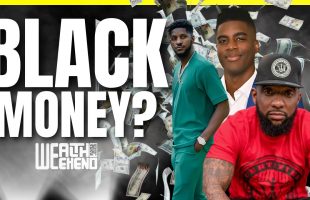 New Black Wealth : Creating $100 Million In 5 Months!