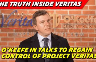 O’KEEFE IN TALKS TO REGAIN CONTROL OF PROJECT VERITAS LAUNCHES DOCUSERIES: THE TRUTH BEHIND VERITAS