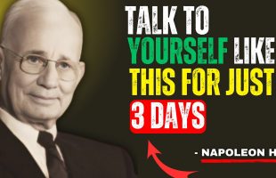 Only 3 Days  And See The Magic Around You | Powerful Motivational Speech – Napoleon Hill