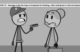 [Part 3] – Manager Calls the Cops on Employee for Stealing… After Asking Her to Take the Deposit