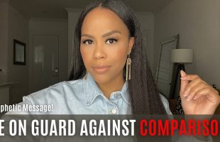 Prophetic Message | A Warning for Believers: Be On Guard Against Comparison!  | Prophetic Word