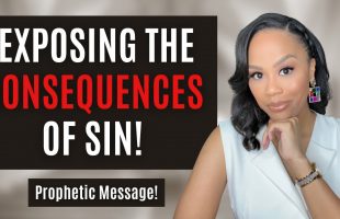 Prophetic Word! | Exposing the Consequences of Sin | A Call for Repentance | Prophetic Message