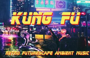 Retro Futurescape Ambient Music + Kung Fu