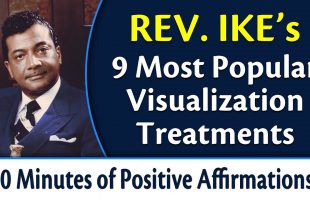 Rev. Ike’s 9 Most Popular Visualization Treatments – 30 Minutes of Affirmations