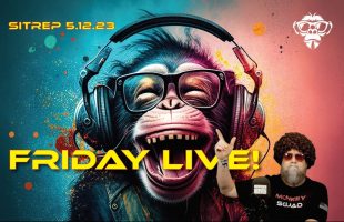 SITREP 5.12.23 – FRIDAY LIVE!