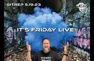 SITREP 5.19.23 – FRIDAY LIVE!
