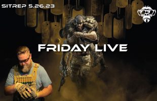 SITREP 5.26.23 – FRIDAY LIVE
