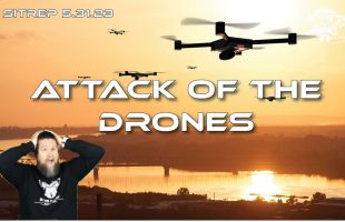 SITREP 5.31.23 Attack of the Drones!