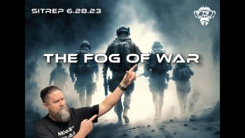 SITREP 6.28.23 – The Fog of War