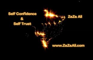Self Confidence and Self Trust | ZaZa Ali