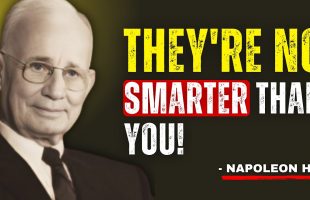 THEY’RE NO SMARTER THAN YOU! | The Life – Changing Motivational Speech – Napoleon Hill