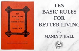 Ten Basic Rules for Better Living (1953) by Manly P. Hall