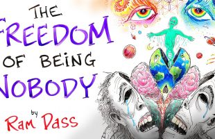 The Freedom of Being Nobody – Ram Dass