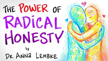 The Power of Radical Honesty – Dr. Anna Lembke