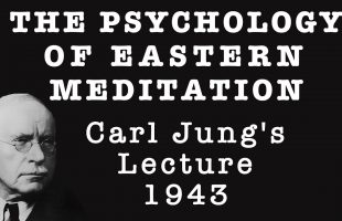 The Psychology of Eastern Meditation – a Lecture by Carl Jung (1943)