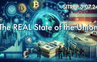The REAL State of the Union – SITREP 3.7.24