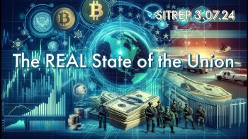 The REAL State of the Union – SITREP 3.7.24