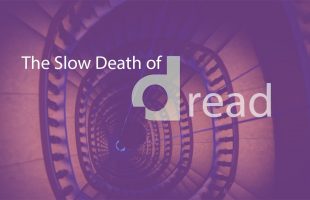 The Slow Death of Dread
