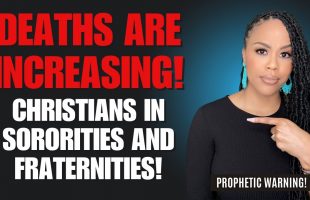 URGENT PROPHETIC WARNING! Deaths are Increasing! Christians in Sororities and Fraternities!
