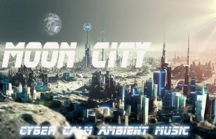 Ultra Calm Cyber Soundscape Ambient Music * Moon City