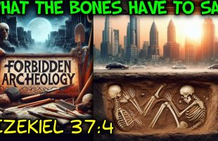 What The Bones Have To Say / Ezekiel 37:4 / Early Man In America / Forbidden Archeology
