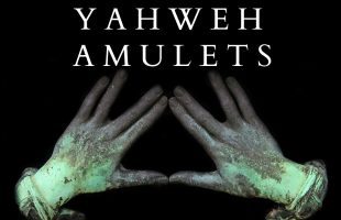What is the Earliest Israelite Scripture? The Yahweh Blessing Amulets of Ketef Hinnom