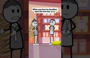 When you have to close then open the next day #animations #manager #foryou