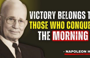 Win the Morning, Win the Day | Start Your Day With This Motivational Speech – Napoleon Hill