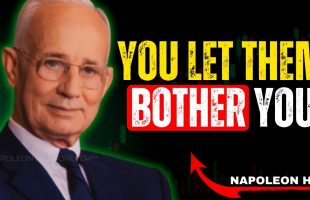 YOU LET THEM BOTHER YOU | Napoleon Hill – Master Your Mindset