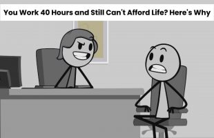 You Work 40 Hours and Still Can’t Afford Life? Here’s Why