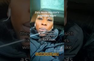 “Zora Neale Hurston’s Books Are Trash!”