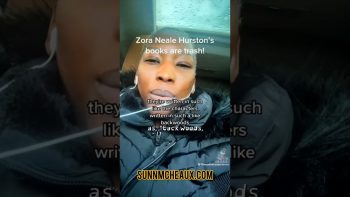 “Zora Neale Hurston’s Books Are Trash!”