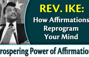 An Affirmation to Create Happiness, Love & Money – Rev. Ike’s Prospering Power of Affirmation, Pt 6