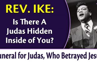 How to Get Rid of Your Mental and Spiritual Hang-Ups – Rev. Ike’s Funeral for Judas, Part 3