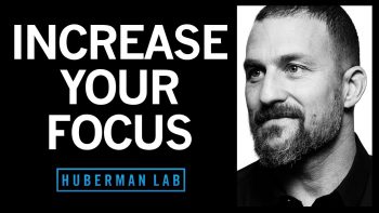 How to Quickly Improve Focus – Andrew Huberman