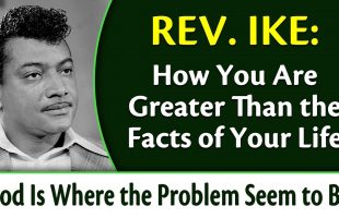If You Do Not Understand It, Mind Your Business – Rev. Ike’s God is Where the Problem Seems to Be, 4
