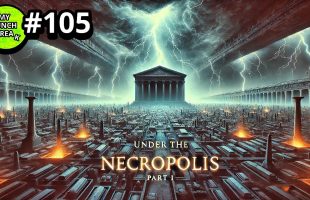Under The Necropolis – Pt 2