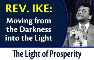 Why You Need to Reprogram Your Mind Now – Rev. Ike’s The Light of Prosperity, Part 1