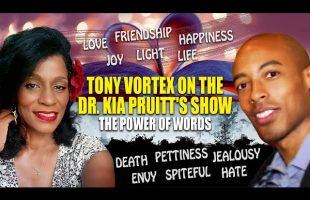 The Power of Words – Dr. Kia Pruitt &. Tony Vortex – Dr. Masaru Emoto #love #joy #light #creation