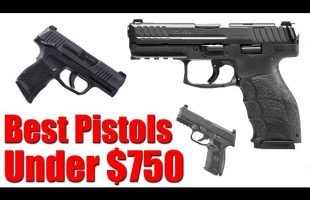 Top 10 Best Pistols Under $750: 2021 Edition
