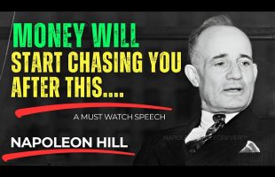 Napoleon Hill : Stop Chasing Money – Do THIS and Let It Chase You
