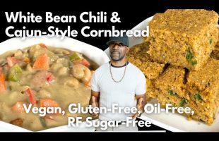 Vegan White Bean Chili & Cajun-Style Cornbread- Oil-Free, Gluten-Free, Refined Sugar-Free