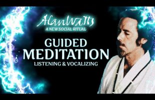 Alan Watts – Guided Meditation (Listening and Vocalizing)